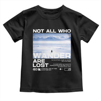 Not All Those Who Wander Are Lost Nihilist Penguin Toddler T Shirt Existential Deep Emotional Meme Deep Thinkers