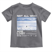 Not All Those Who Wander Are Lost Nihilist Penguin Toddler T Shirt Existential Deep Emotional Meme Deep Thinkers