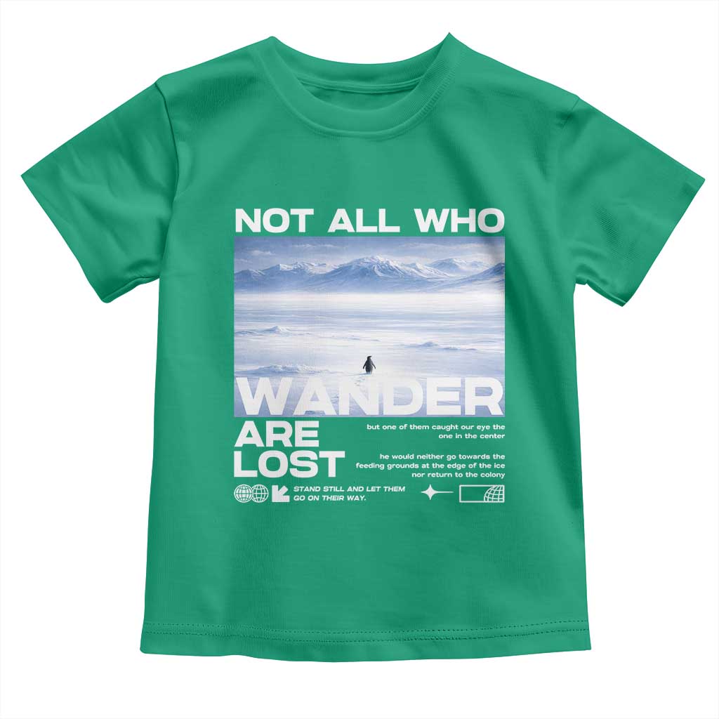 Not All Those Who Wander Are Lost Nihilist Penguin Toddler T Shirt Existential Deep Emotional Meme Deep Thinkers