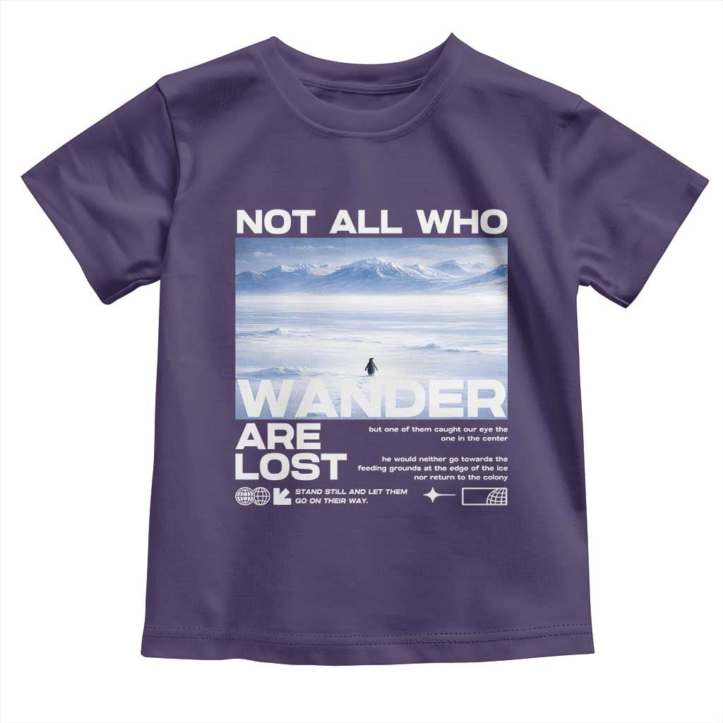 Not All Those Who Wander Are Lost Nihilist Penguin Toddler T Shirt Existential Deep Emotional Meme Deep Thinkers