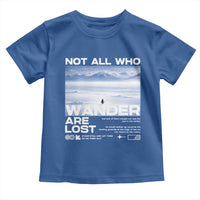 Not All Those Who Wander Are Lost Nihilist Penguin Toddler T Shirt Existential Deep Emotional Meme Deep Thinkers
