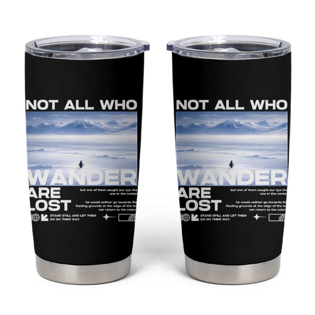 Not All Those Who Wander Are Lost Nihilist Penguin Tumbler Cup Existential Deep Emotional Meme Deep Thinkers