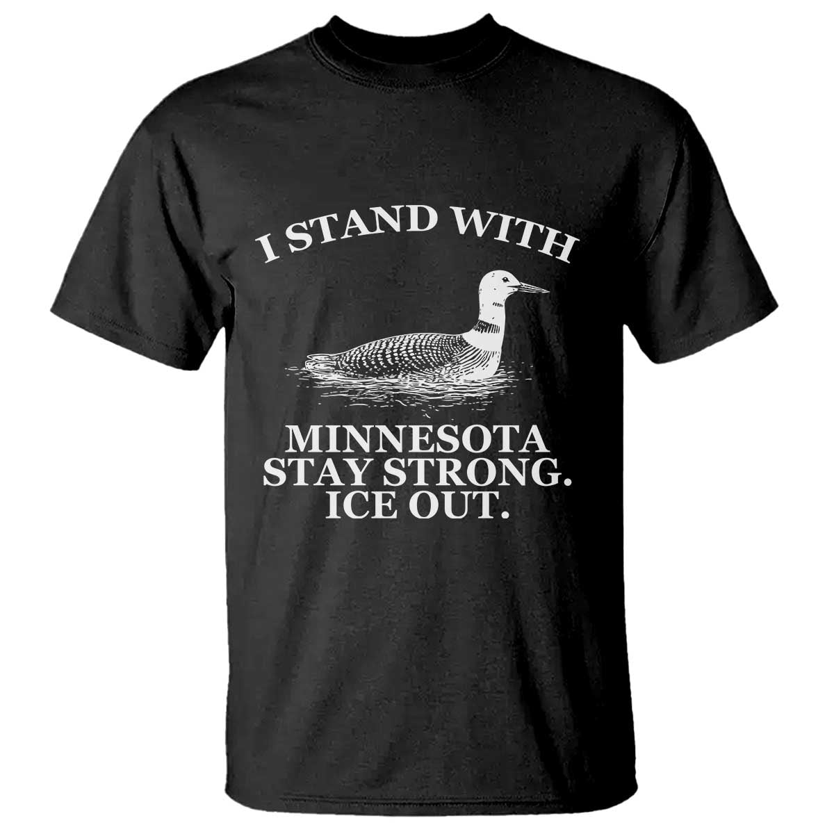 I Stand With Minnesota Resist Loon T Shirt Stay Strong Ice Out Protest