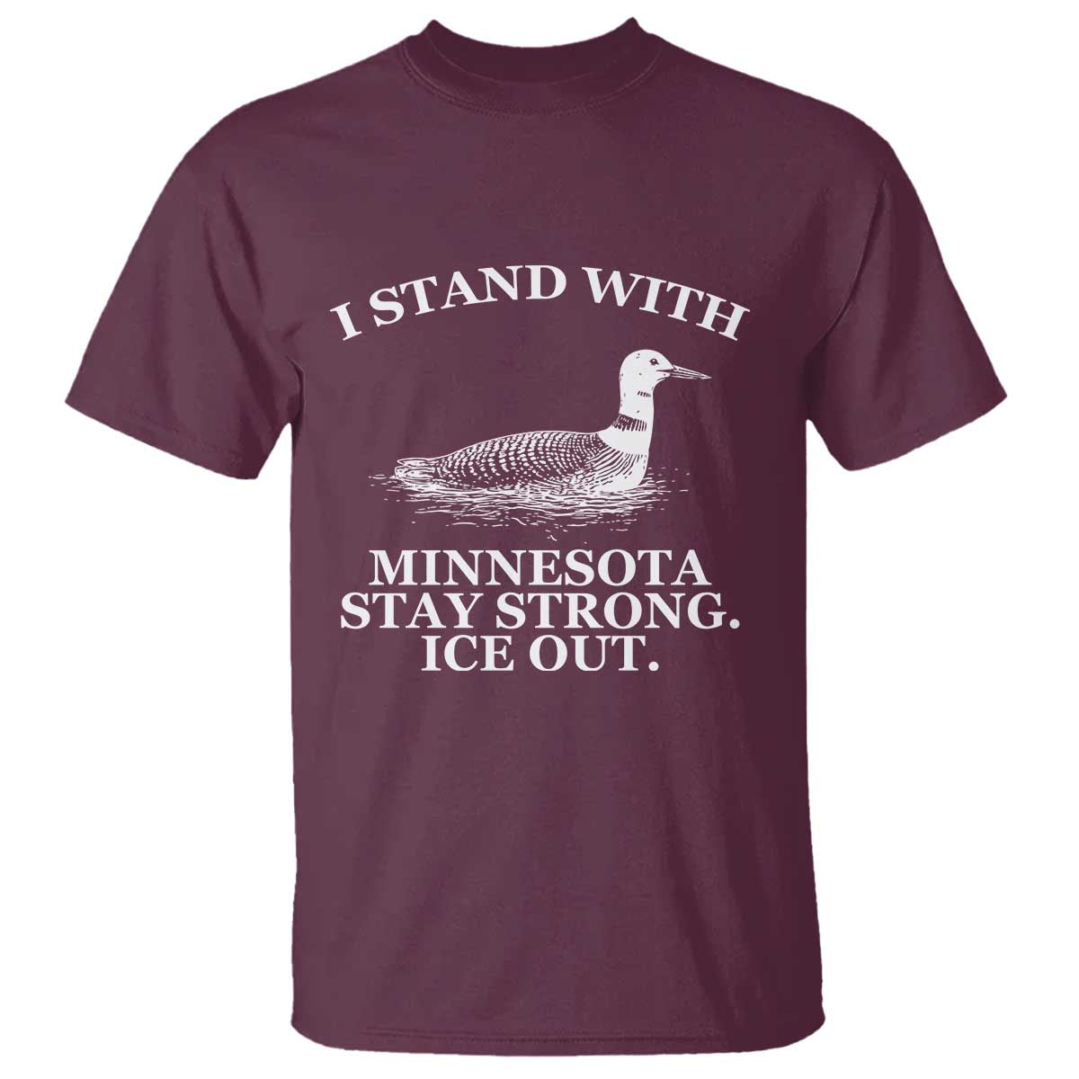 I Stand With Minnesota Resist Loon T Shirt Stay Strong Ice Out Protest