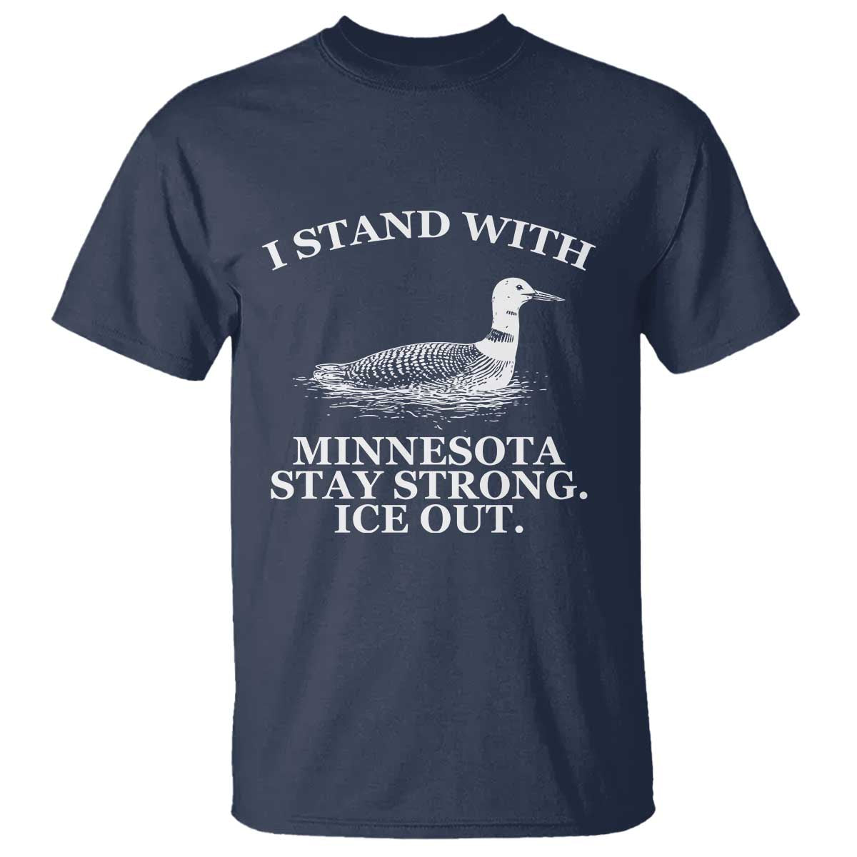 I Stand With Minnesota Resist Loon T Shirt Stay Strong Ice Out Protest