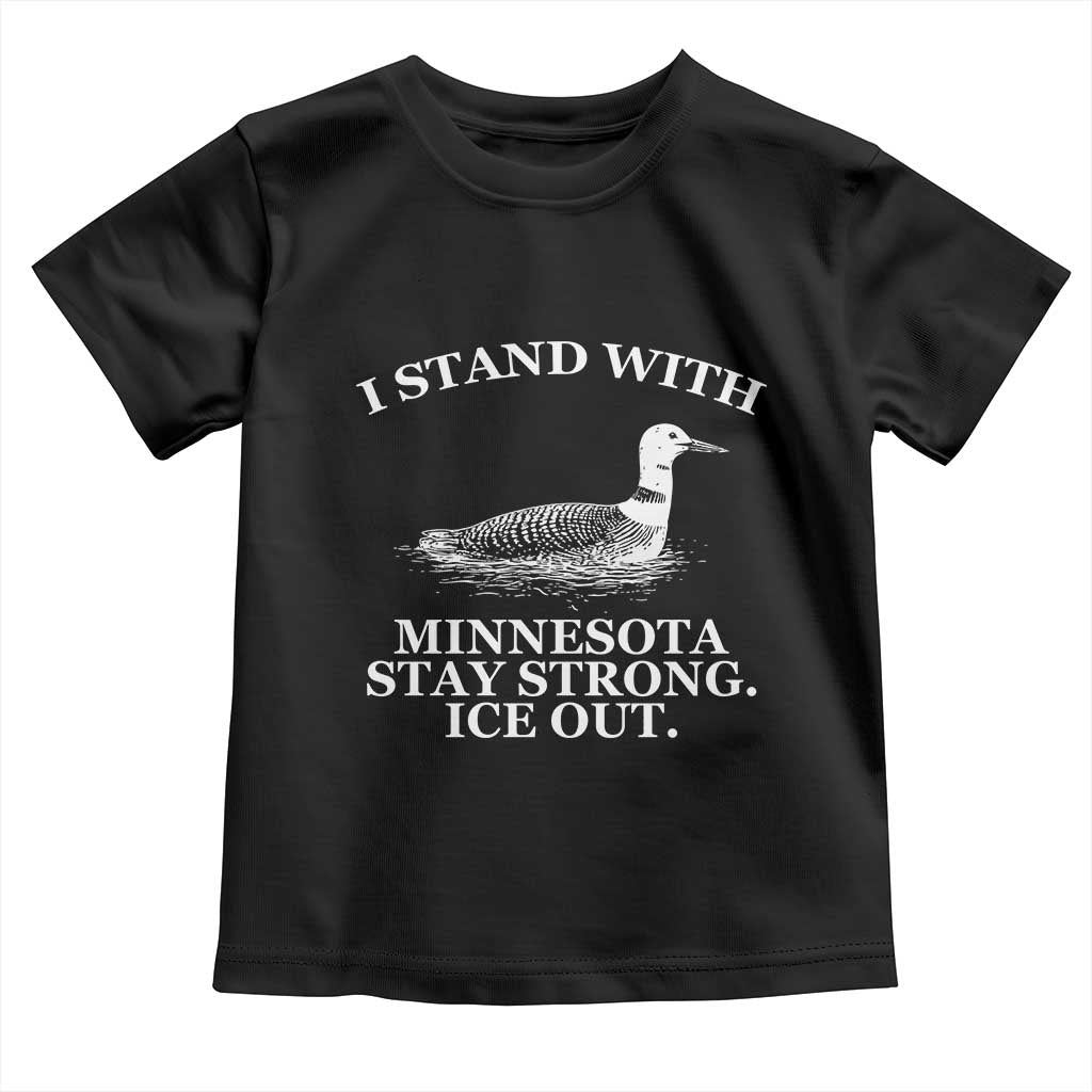 I Stand With Minnesota Resist Loon Toddler T Shirt Stay Strong Ice Out Protest