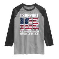 I Support ICE Patriotic Law Enforcement American Flag Raglan Shirt