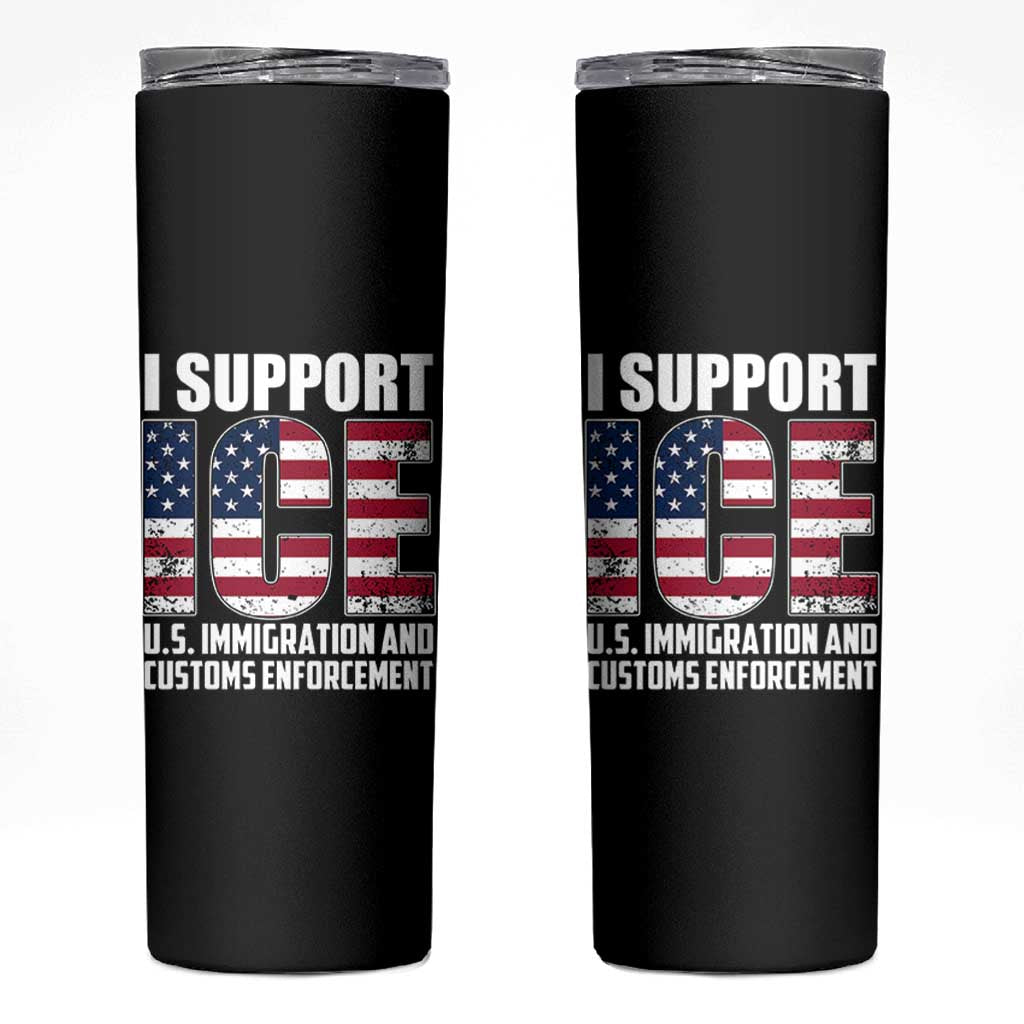 I Support ICE Patriotic Law Enforcement American Flag Skinny Tumbler