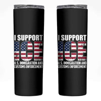 I Support ICE Patriotic Law Enforcement American Flag Skinny Tumbler