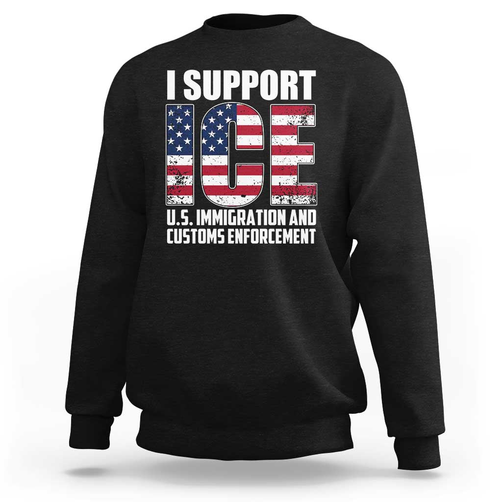 I Support ICE Patriotic Law Enforcement American Flag Sweatshirt