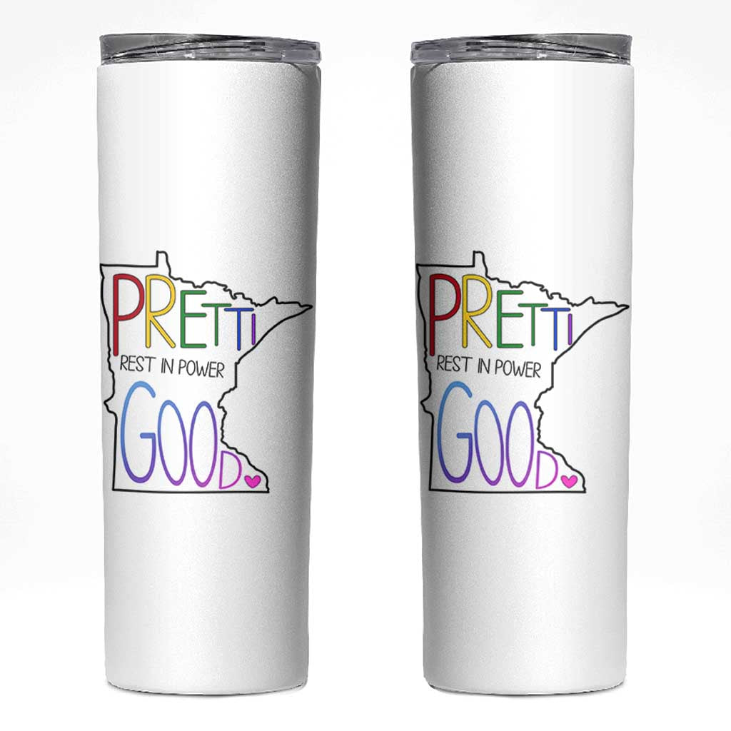 Pretti Good Minnesota Tribute Skinny Tumbler Rest in Power Rainbow Memorial