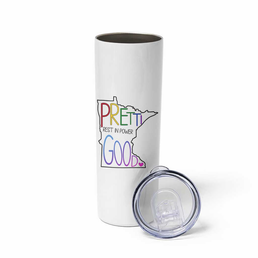 Pretti Good Minnesota Tribute Skinny Tumbler Rest in Power Rainbow Memorial