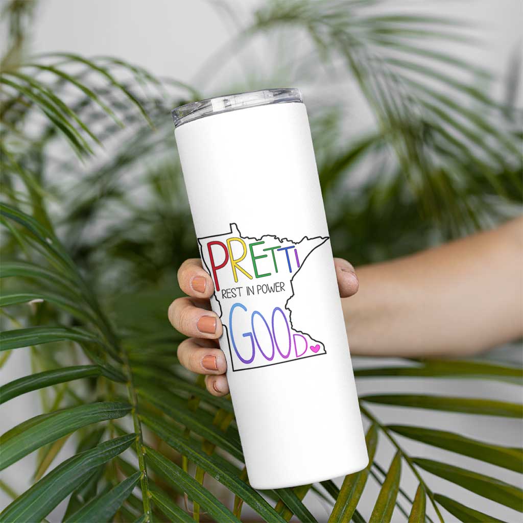 Pretti Good Minnesota Tribute Skinny Tumbler Rest in Power Rainbow Memorial