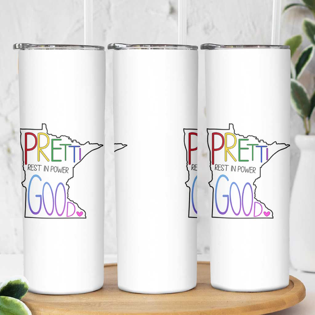 Pretti Good Minnesota Tribute Skinny Tumbler Rest in Power Rainbow Memorial
