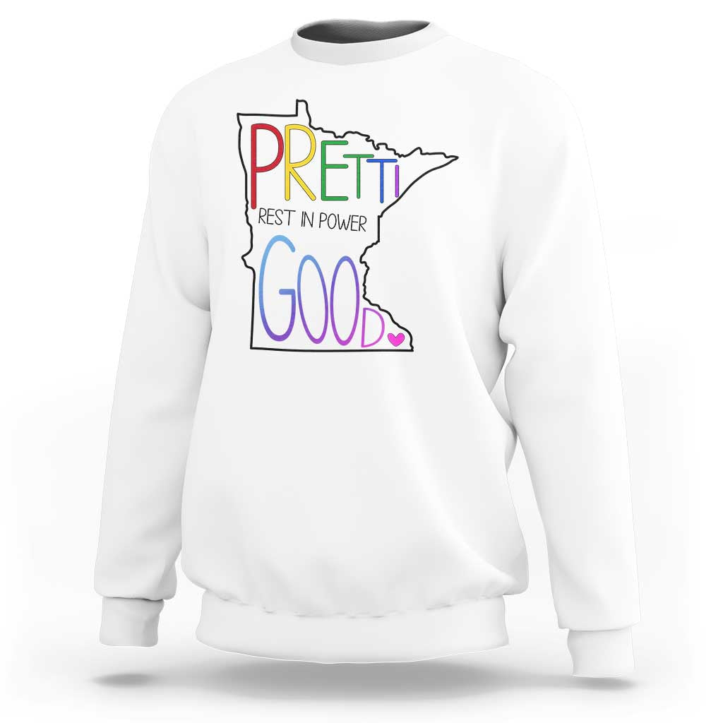 Pretti Good Minnesota Tribute Sweatshirt Rest in Power Rainbow Memorial
