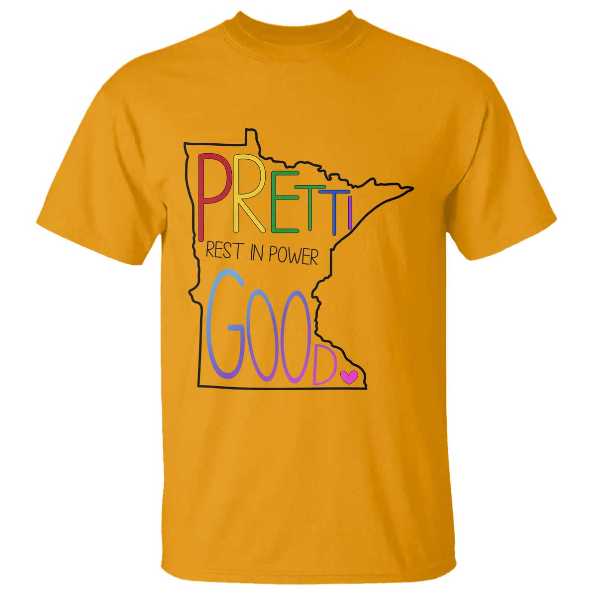 Pretti Good Minnesota Tribute T Shirt Rest in Power Rainbow Memorial