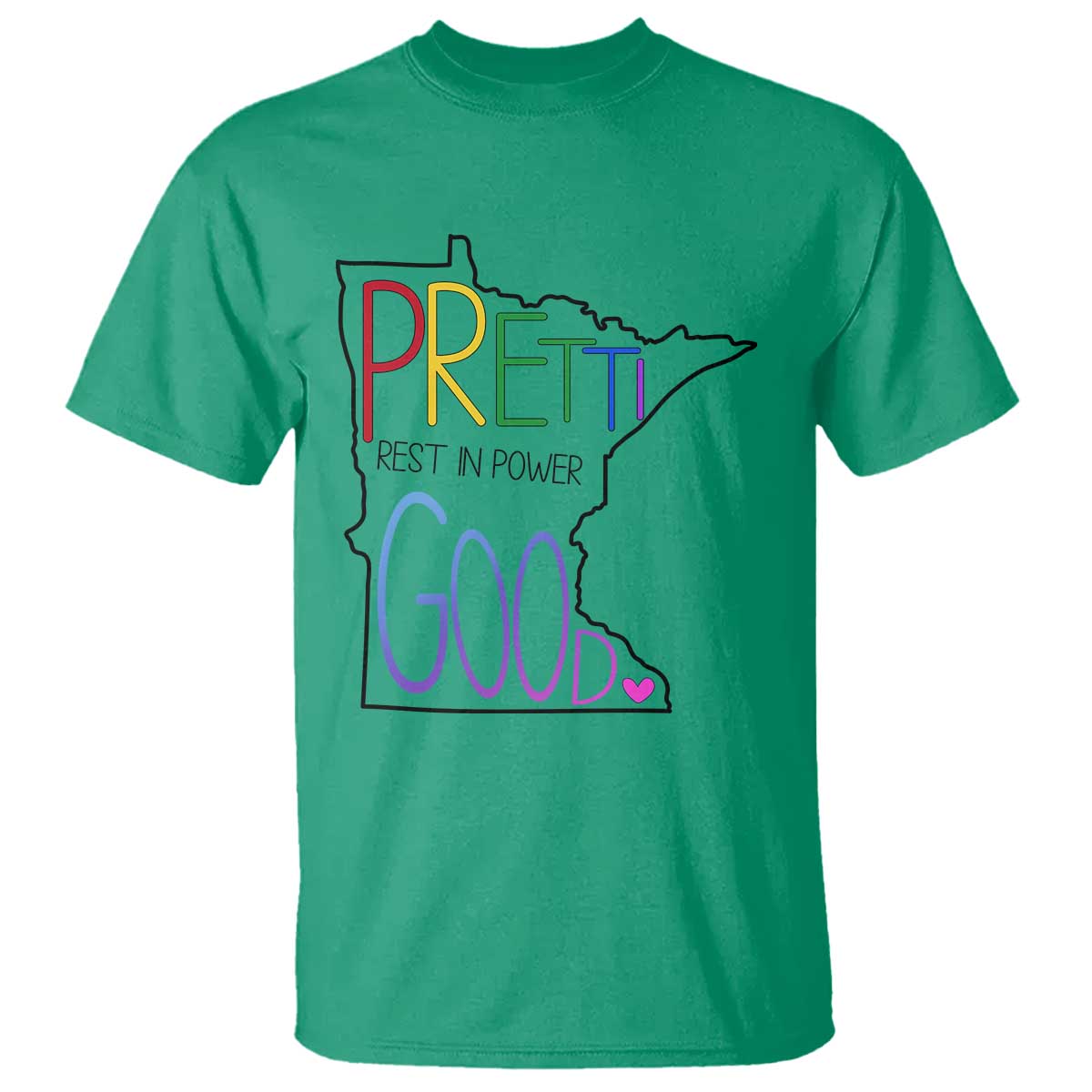 Pretti Good Minnesota Tribute T Shirt Rest in Power Rainbow Memorial