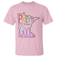 Pretti Good Minnesota Tribute T Shirt Rest in Power Rainbow Memorial