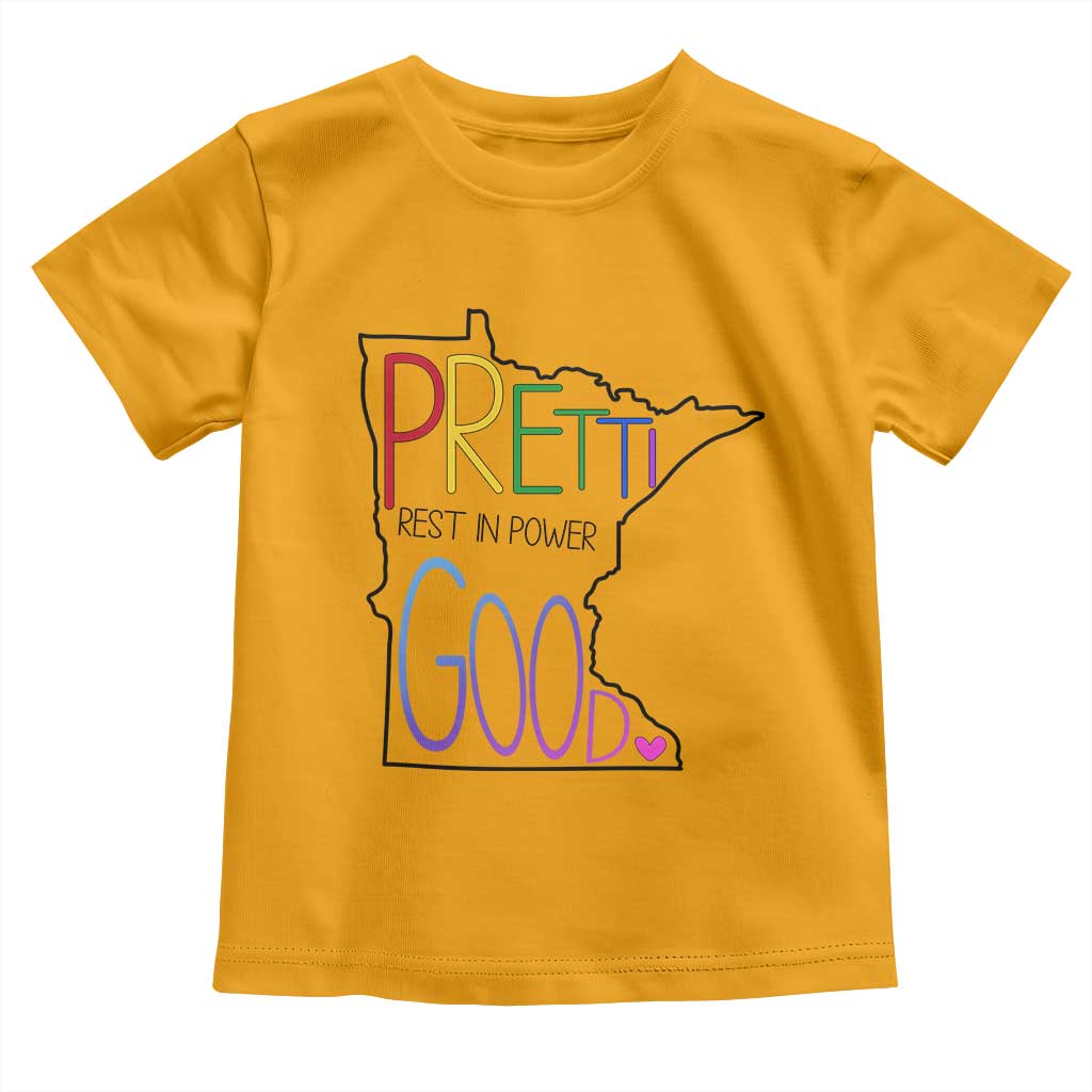 Pretti Good Minnesota Tribute Toddler T Shirt Rest in Power Rainbow Memorial
