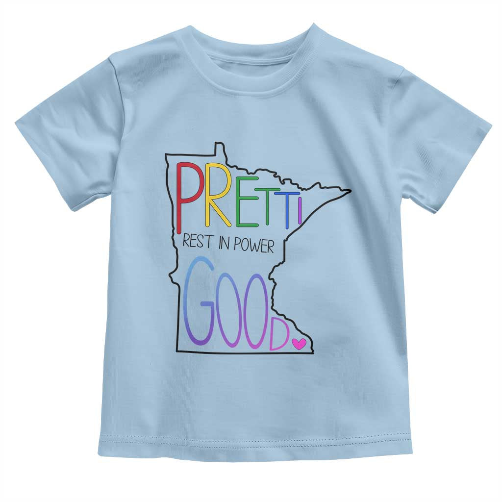 Pretti Good Minnesota Tribute Toddler T Shirt Rest in Power Rainbow Memorial