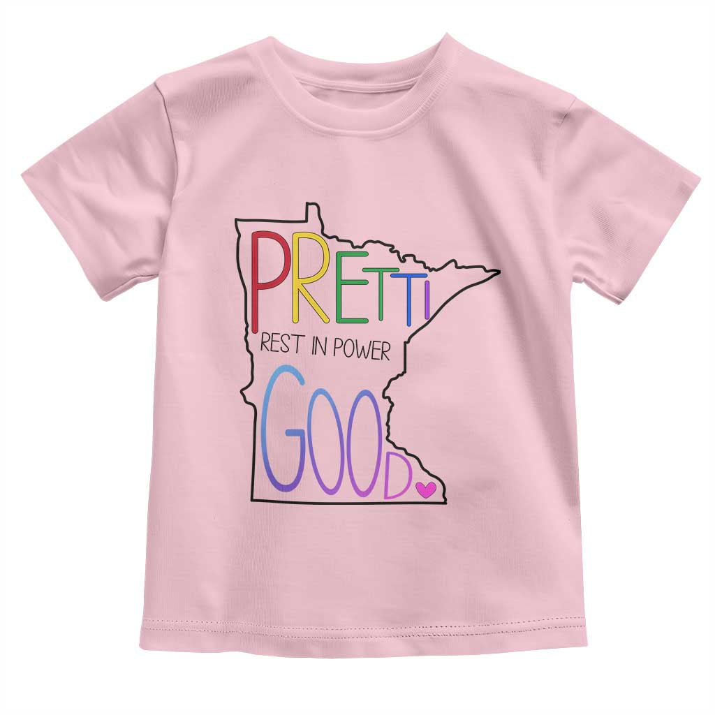 Pretti Good Minnesota Tribute Toddler T Shirt Rest in Power Rainbow Memorial
