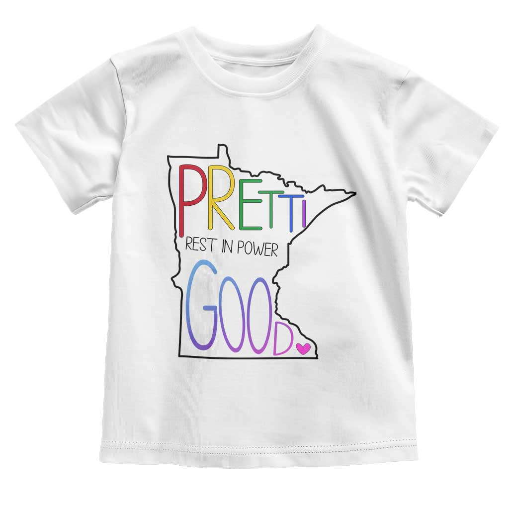Pretti Good Minnesota Tribute Toddler T Shirt Rest in Power Rainbow Memorial