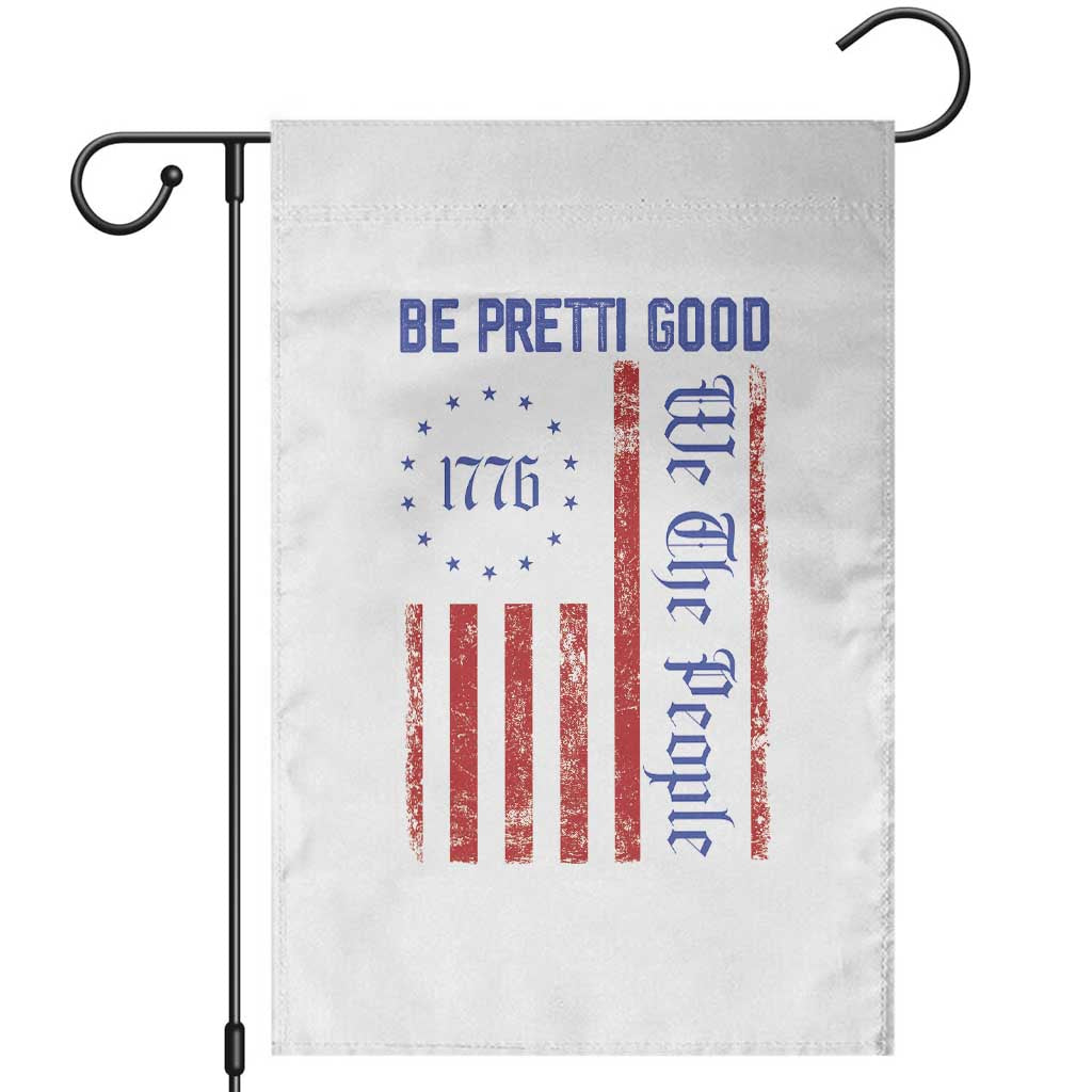 Be Pretti Good 1776 Flag Garden Flag We The People Patriotic Protest