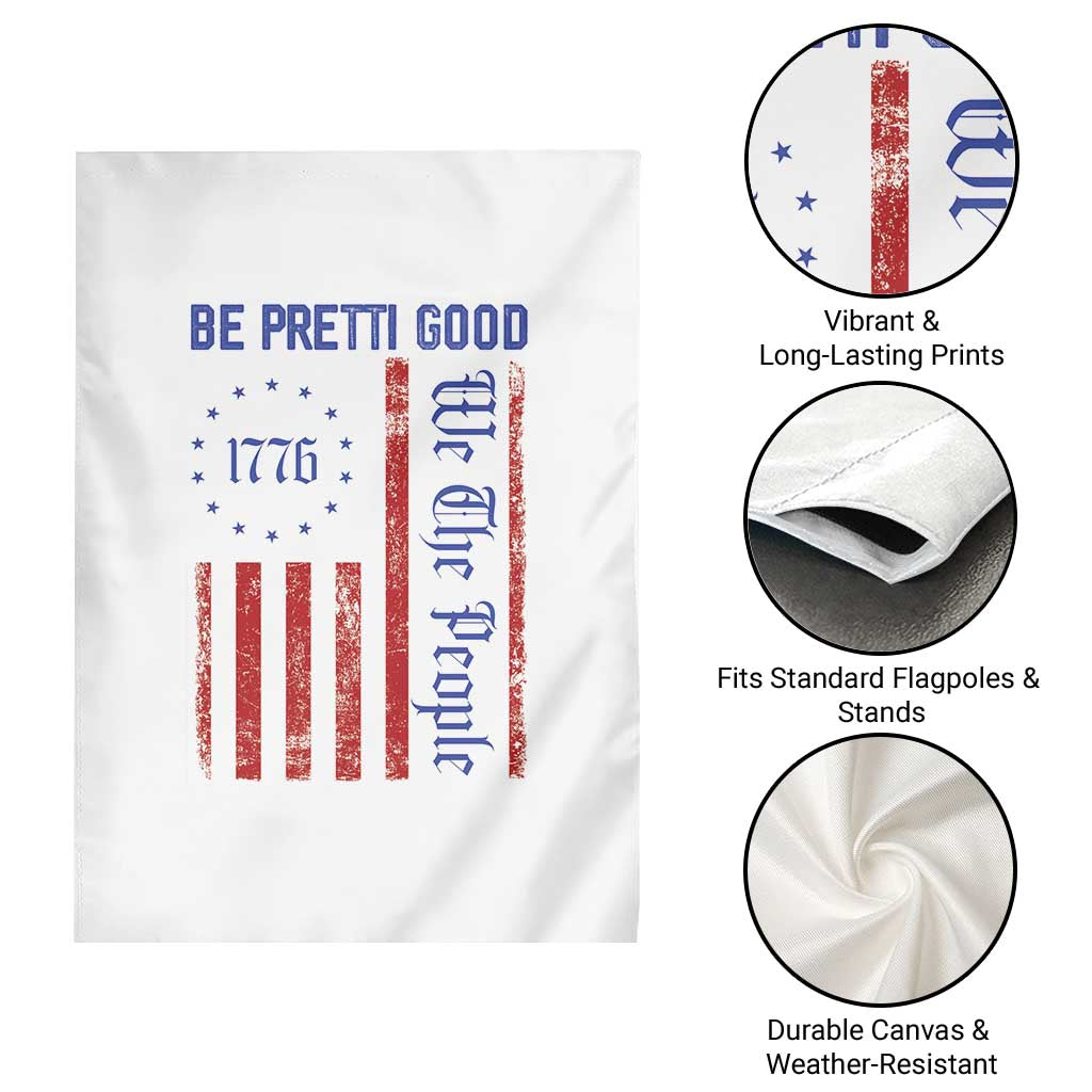 Be Pretti Good 1776 Flag Garden Flag We The People Patriotic Protest
