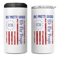 Be Pretti Good 1776 Flag 4 in 1 Can Cooler Tumbler We The People Patriotic Protest