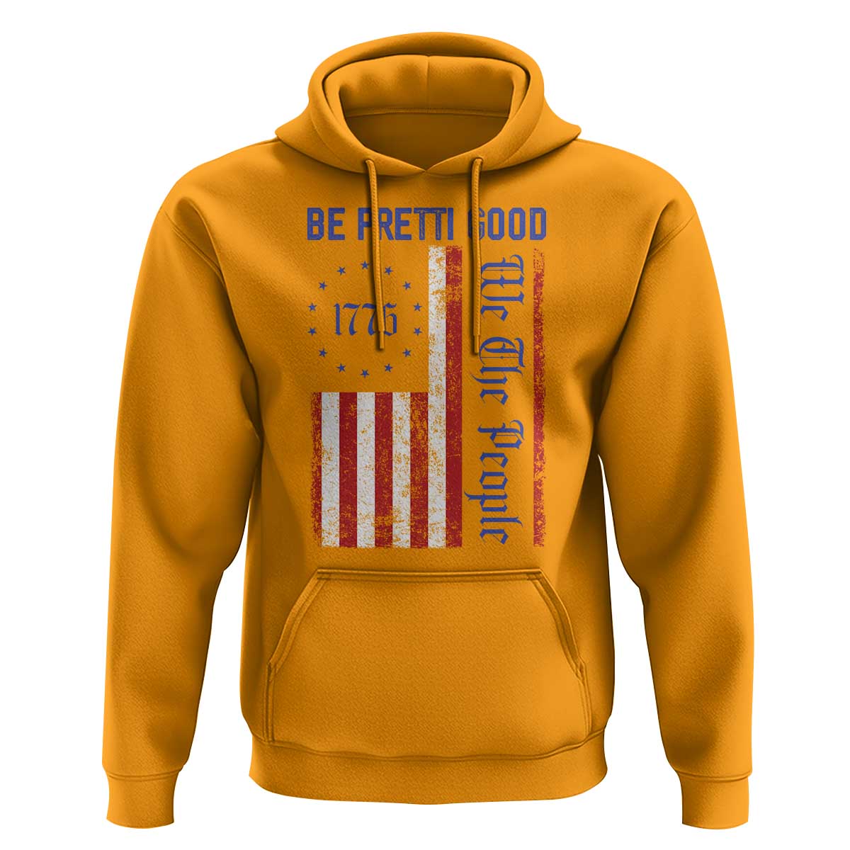 Be Pretti Good 1776 Flag Hoodie We The People Patriotic Protest
