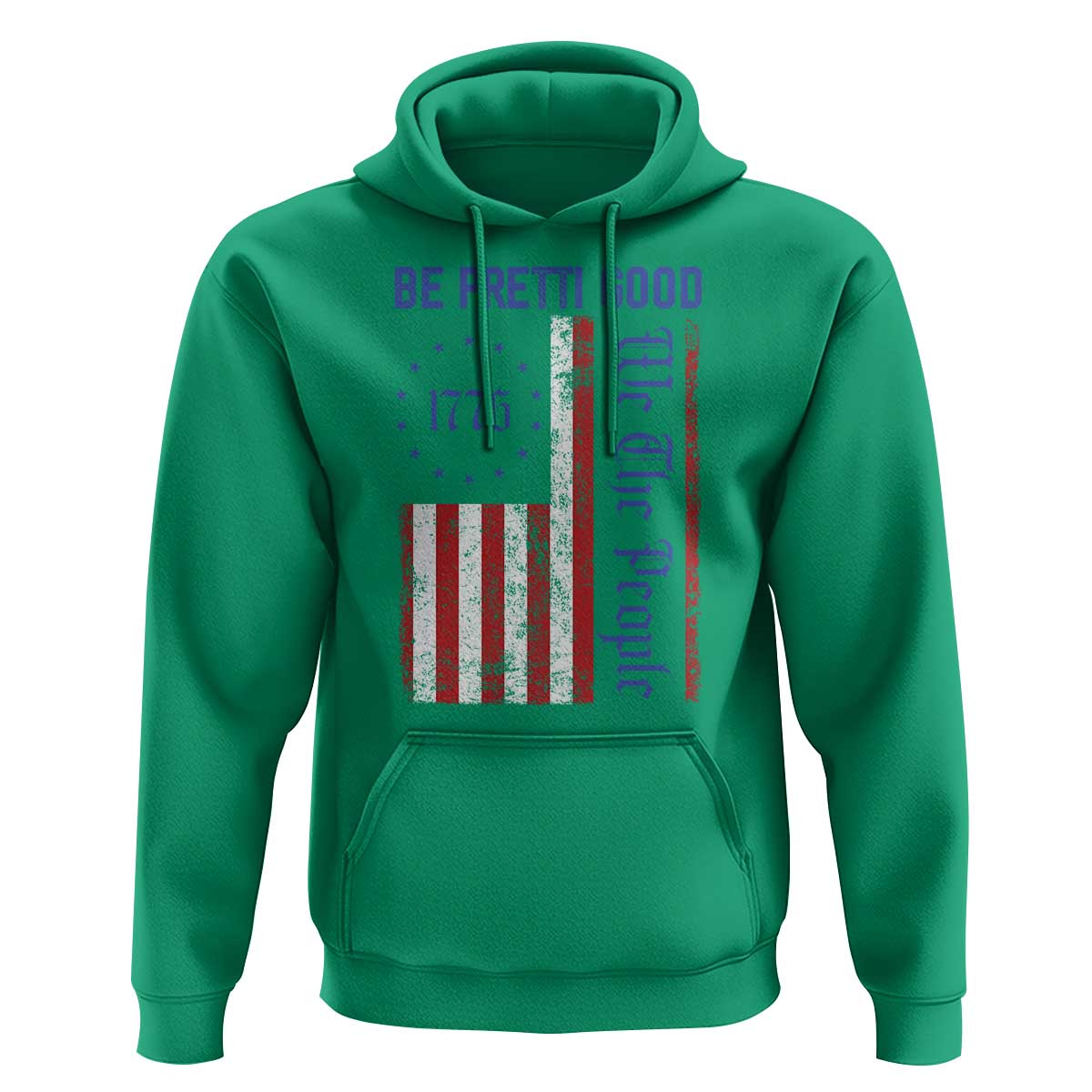 Be Pretti Good 1776 Flag Hoodie We The People Patriotic Protest