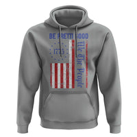 Be Pretti Good 1776 Flag Hoodie We The People Patriotic Protest