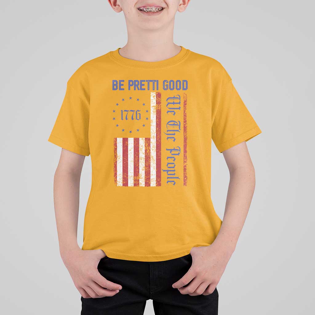 Be Pretti Good 1776 Flag T Shirt For Kid We The People Patriotic Protest