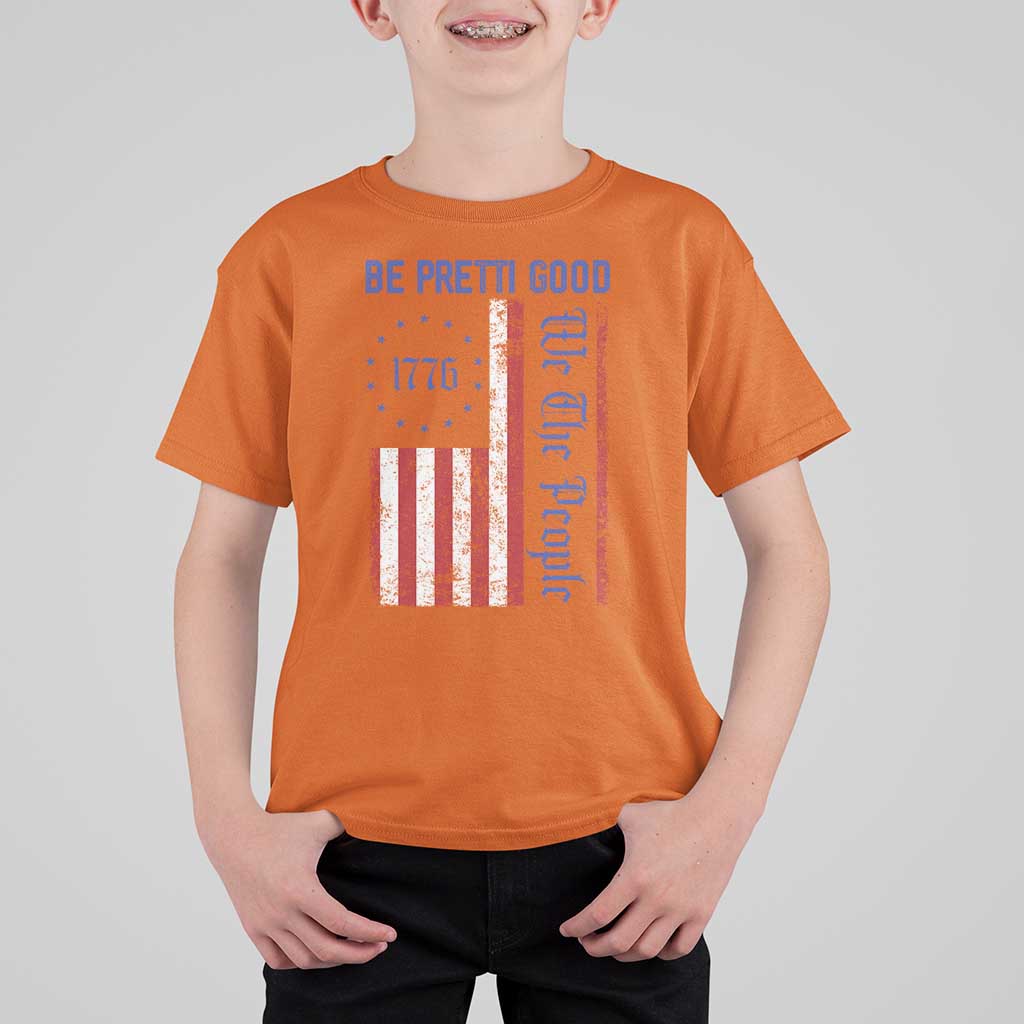 Be Pretti Good 1776 Flag T Shirt For Kid We The People Patriotic Protest