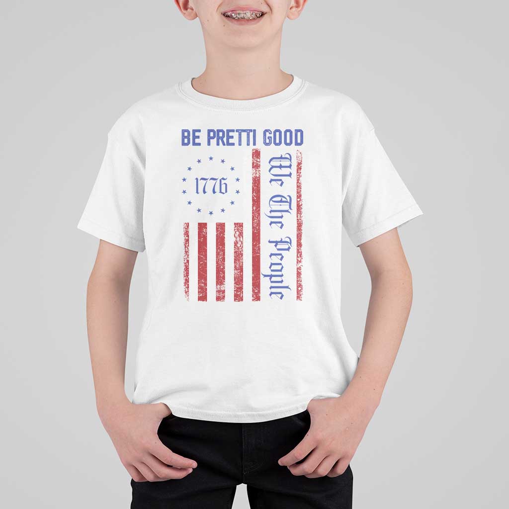 Be Pretti Good 1776 Flag T Shirt For Kid We The People Patriotic Protest