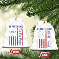 Be Pretti Good 1776 Flag Ceramic Ornament We The People Patriotic Protest