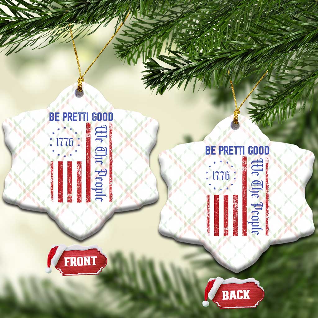 Be Pretti Good 1776 Flag Ceramic Ornament We The People Patriotic Protest