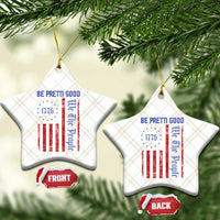 Be Pretti Good 1776 Flag Ceramic Ornament We The People Patriotic Protest