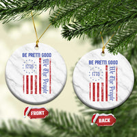 Be Pretti Good 1776 Flag Ceramic Ornament We The People Patriotic Protest