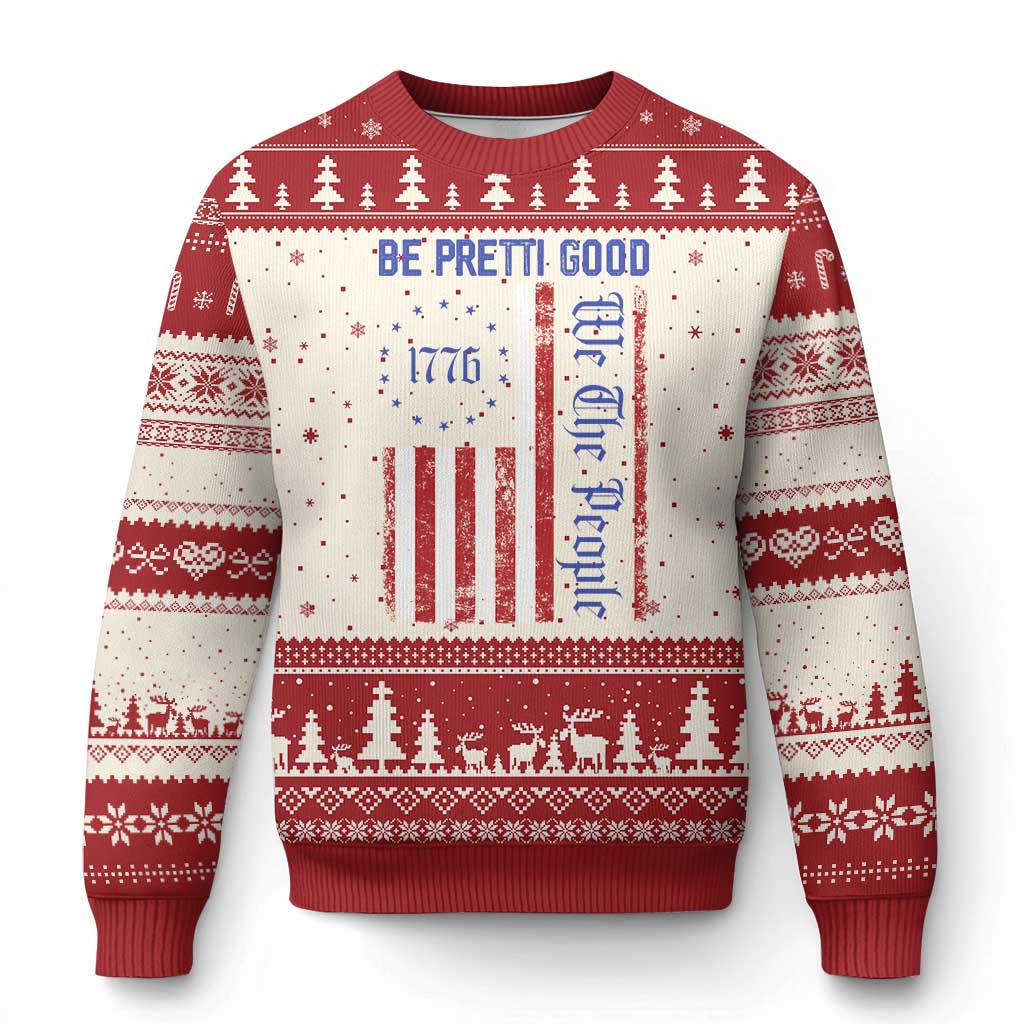 Be Pretti Good 1776 Flag Ugly Christmas Sweater We The People Patriotic Protest