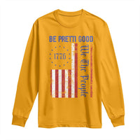 Be Pretti Good 1776 Flag Long Sleeve Shirt We The People Patriotic Protest