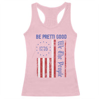Be Pretti Good 1776 Flag Racerback Tank Top We The People Patriotic Protest