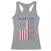 Be Pretti Good 1776 Flag Racerback Tank Top We The People Patriotic Protest