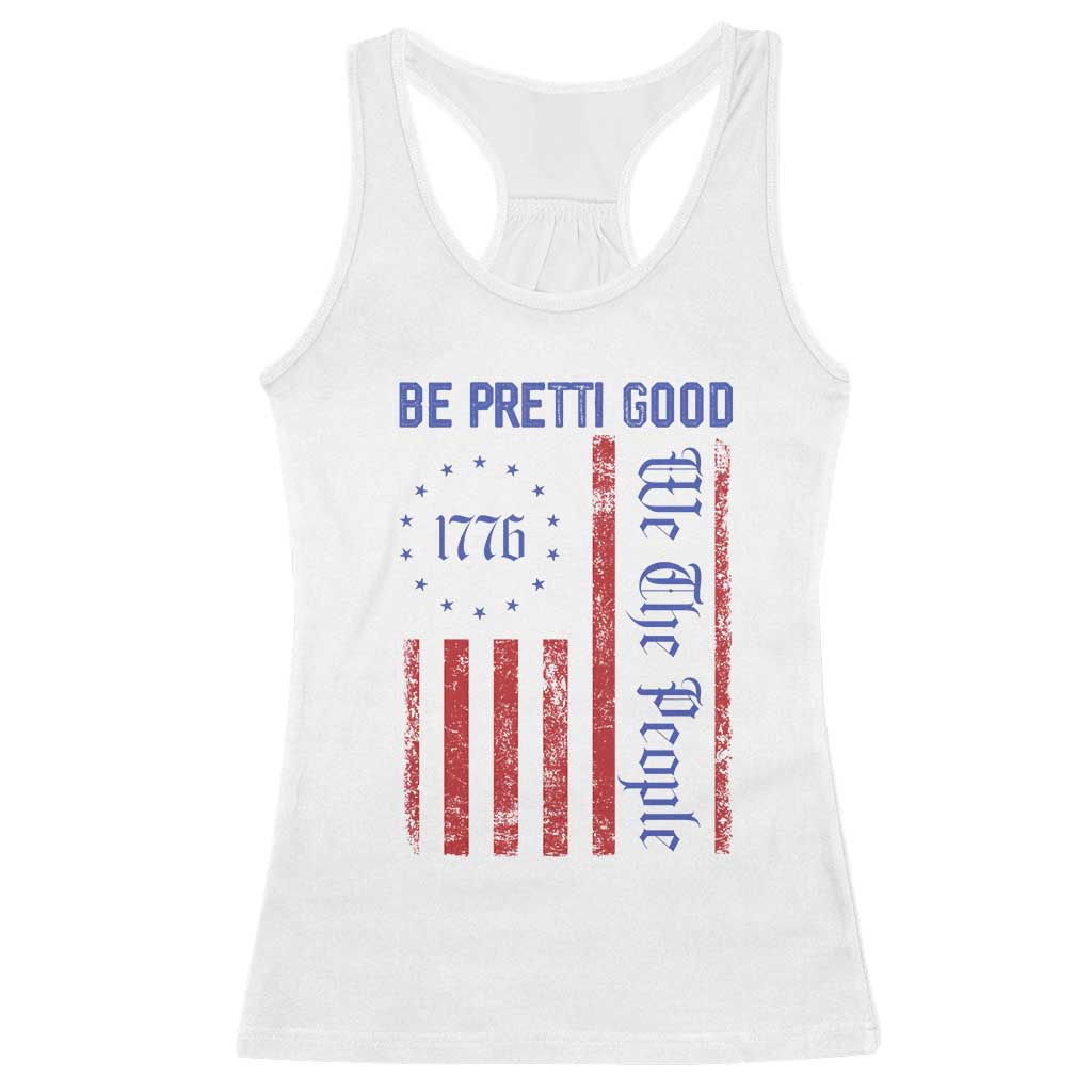 Be Pretti Good 1776 Flag Racerback Tank Top We The People Patriotic Protest