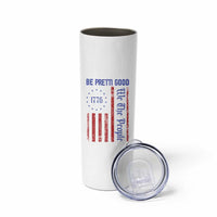 Be Pretti Good 1776 Flag Skinny Tumbler We The People Patriotic Protest