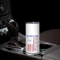 Be Pretti Good 1776 Flag Skinny Tumbler We The People Patriotic Protest