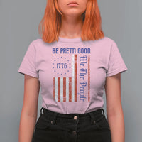 Be Pretti Good 1776 Flag T Shirt For Women We The People Patriotic Protest