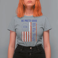 Be Pretti Good 1776 Flag T Shirt For Women We The People Patriotic Protest