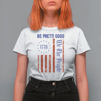 Be Pretti Good 1776 Flag T Shirt For Women We The People Patriotic Protest