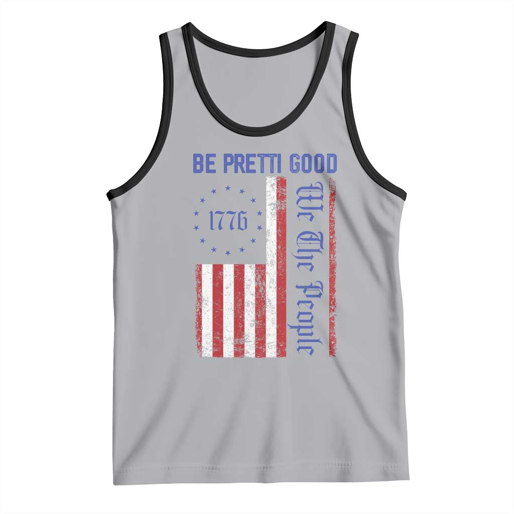 Be Pretti Good 1776 Flag Tank Top We The People Patriotic Protest